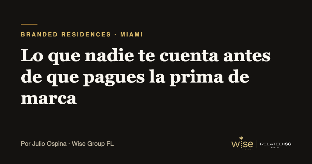 Branded Residences en Miami: lo que nadie te cuenta antes de que pagues la prima de marca